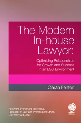 El abogado interno moderno: Optimizar las relaciones para el crecimiento y el éxito en un entorno digital - The Modern In-House Lawyer: Optimising Relationships for Growth and Success in an Esg Environment