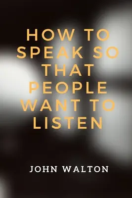 Cómo hablar para que la gente quiera escuchar - How to Speak So That People Want To Listen