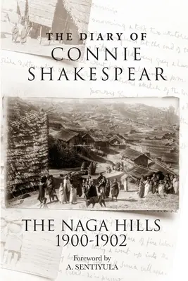 El diario de Connie Shakespear: Las colinas de Naga 1900-1902 - The Diary of Connie Shakespear: The Naga Hills 1900-1902