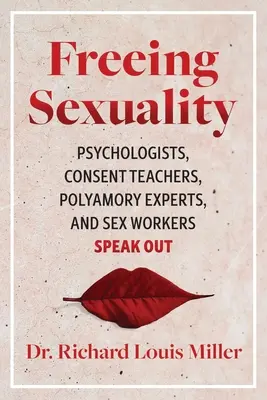 Liberar la sexualidad: Psicólogos, profesores de consentimiento, expertos en poliamor y trabajadores del sexo alzan la voz - Freeing Sexuality: Psychologists, Consent Teachers, Polyamory Experts, and Sex Workers Speak Out