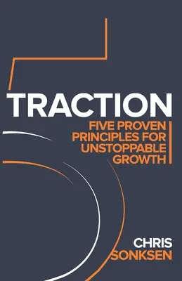 Tracción: Cinco principios probados para un crecimiento imparable - Traction: Five Proven principles for Unstoppable Growth