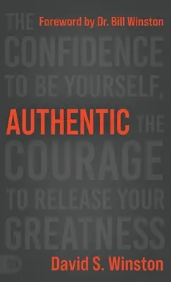 Auténtico: La confianza de ser uno mismo, el valor de liberar tu grandeza - Authentic: The Confidence to Be Yourself, the Courage to Release Your Greatness