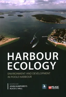 Ecología portuaria: Medio ambiente y desarrollo en el puerto de Poole - Harbour Ecology: Environment and Development in Poole Harbour