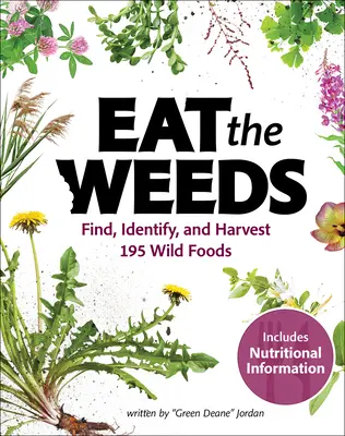 Cómete las malas hierbas: Guía del forraje para identificar y recolectar 274 alimentos silvestres - Eat the Weeds: A Forager's Guide to Identifying and Harvesting 274 Wild Foods