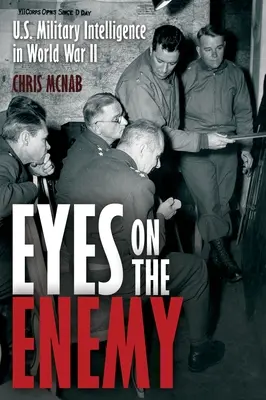 Eyes on the Enemy: U.S. Military Intelligence in World War II (Ojos en el enemigo: la inteligencia militar estadounidense en la Segunda Guerra Mundial) - Eyes on the Enemy: U.S. Military Intelligence in World War II