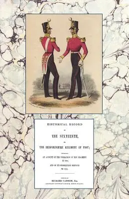 Historical Record of the Sixteenth or the Bedfordshire Regiment of Foot 1688-1848 / Registro histórico del decimosexto regimiento de a pie de Bedfordshire 1688-1848 - Historical Record of the Sixteenth or the Bedfordshire Regiment of Foot 1688-1848