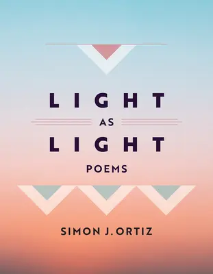 Luz como luz: Poemas Volumen 93 - Light as Light: Poems Volume 93