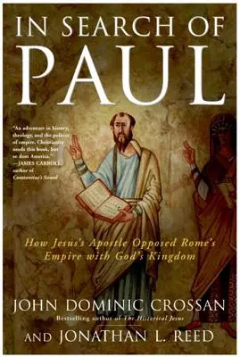 En busca de Pablo: Cómo el apóstol de Jesús se opuso al Imperio de Roma con el Reino de Dios - In Search of Paul: How Jesus' Apostle Opposed Rome's Empire with God's Kingdom