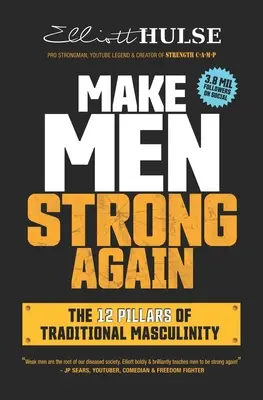 Make Men Strong Again: Los 12 pilares de la masculinidad tradicional - Make Men Strong Again: The 12 Pillars of Traditional Masculinity