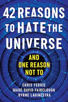 42 Razones para odiar el Universo: - 42 Reasons to Hate the Universe: