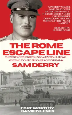 La línea de fuga de Roma: La historia de la organización británica en Roma de ayuda a los prisioneros de guerra fugados en 1943-44 - The Rome Escape Line: The Story of the British Organization in Rome Assisting Escaped Prisoners-of-War in 1943-44