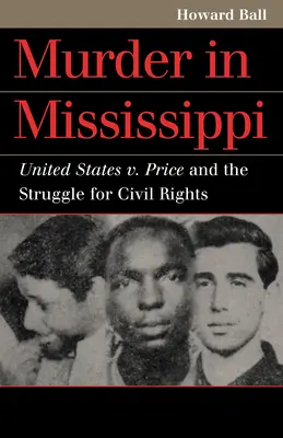 Murder in Mississippi: Estados Unidos contra Price y la lucha por los derechos civiles - Murder in Mississippi: United States v. Price and the Struggle for Civil Rights