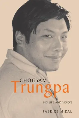 Chogyam Trungpa: Su vida y su visión - Chogyam Trungpa: His Life and Vision