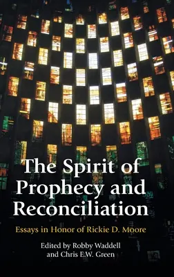 El espíritu de la profecía y la reconciliación: Homenaje a Rickie Moore - The Spirit of Prophecy and Reconciliation: A Festschrift for Rickie Moore