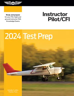 2024 Instructor Pilot/Cfi Test Prep: Estudie y prepárese para su examen de conocimientos de piloto de la FAA - 2024 Instructor Pilot/Cfi Test Prep: Study and Prepare for Your Pilot FAA Knowledge Exam