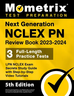 Next Generation NCLEX PN Review Book 2023-2024 - 3 Full-Length Practice Tests, LPN NCLEX Exam Secrets Study Guide with Step-By-Step Video Tutorials: [