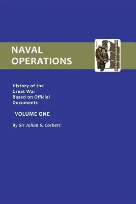 Historia oficial de la guerra. Operaciones navales - Volumen I - Official History of the War. Naval Operations - Volume I
