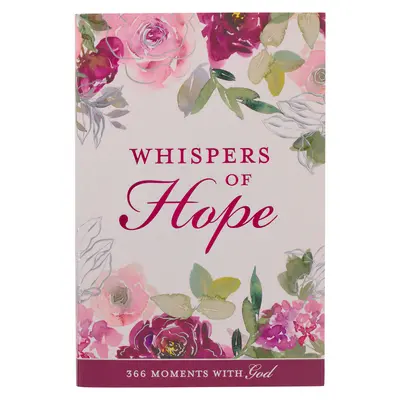 Susurros de esperanza Devocionario para mujeres 366 momentos con Dios - Whispers of Hope Devotional for Women 366 Moments with God