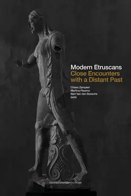 Etruscos modernos: Encuentros cercanos con un pasado lejano - Modern Etruscans: Close Encounters with a Distant Past