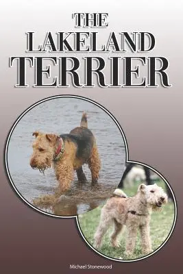 El Lakeland Terrier: A Complete and Comprehensive Owners Guide to: Compra, Tenencia, Salud, Aseo, Adiestramiento, Obediencia, Comprensión y - The Lakeland Terrier: A Complete and Comprehensive Owners Guide to: Buying, Owning, Health, Grooming, Training, Obedience, Understanding and