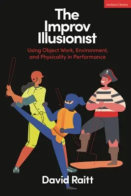 El ilusionista de la improvisación: Uso del trabajo con objetos, el entorno y la fisicalidad en la interpretación - The Improv Illusionist: Using Object Work, Environment, and Physicality in Performance