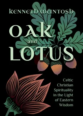 Roble y loto: Espiritualidad cristiana celta a la luz de la sabiduría oriental - Oak and Lotus: Celtic Christian Spirituality in the Light of Eastern Wisdom