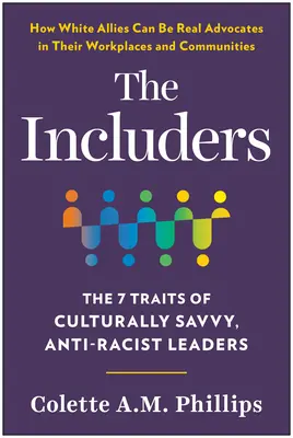Los Incluyentes: Los 7 rasgos de los líderes antirracistas culturalmente inteligentes - The Includers: The 7 Traits of Culturally Savvy, Anti-Racist Leaders