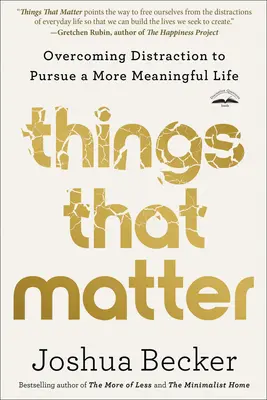 Cosas que importan: Superar la distracción para perseguir una vida más significativa - Things That Matter: Overcoming Distraction to Pursue a More Meaningful Life