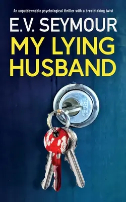 Mi marido mentiroso: Un thriller psicológico irresistible con un giro sobrecogedor - My Lying Husband: An unputdownable psychological thriller with a breathtaking twist