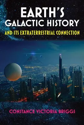 La historia galáctica de la Tierra y su conexión extraterrestre - Earth's Galactic History and Its Extraterrestrial Connection