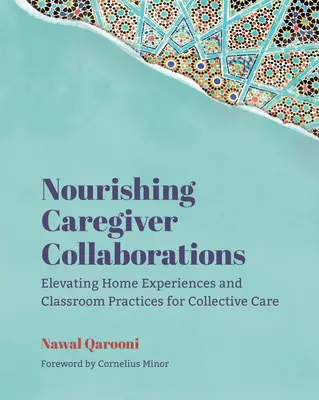 Colaboración entre cuidadores: Experiencias en el hogar y prácticas en el aula para el cuidado colectivo - Nourishing Caregiver Collaborations: Elevating Home Experiences and Classroom Practices for Collective Care