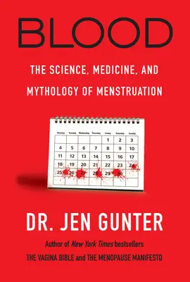 Sangre: Ciencia, medicina y mitología de la menstruación - Blood: The Science, Medicine, and Mythology of Menstruation