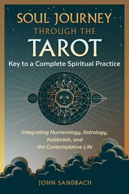 Viaje del alma a través del Tarot: La clave para una práctica espiritual completa - Soul Journey Through the Tarot: Key to a Complete Spiritual Practice