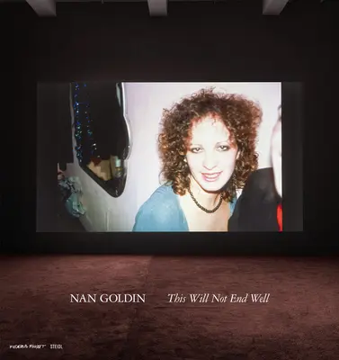 Nan Goldin: Esto no acabará bien - Nan Goldin: This Will Not End Well