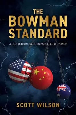 El Estándar Bowman: Un juego geopolítico para esferas de poder - The Bowman Standard: A Geopolitical Game for Spheres of Power