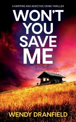 Won't You Save Me: un thriller policíaco absolutamente apasionante y adictivo - Won't You Save Me: An absolutely gripping and addictive crime thriller