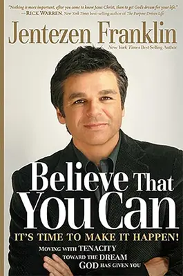 Cree Que Puedes: Avanza con fe y tenacidad hacia el sueño que Dios te ha dado - Believe That You Can: Moving with Faith and Tenacity to the Dream God Has Given You