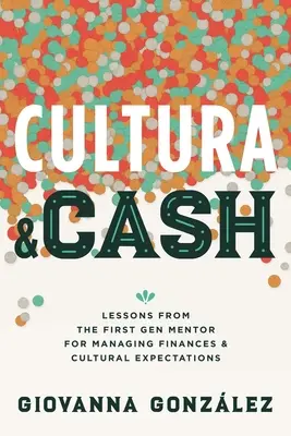 Cultura y Dinero: Lecciones del mentor de primera generación para gestionar las finanzas y las expectativas culturales - Cultura and Cash: Lessons from the First Gen Mentor for Managing Finances and Cultural Expectations