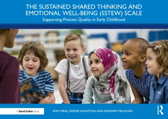 La escala de pensamiento compartido sostenido y bienestar emocional (Sstew): Apoyo a la calidad de los procesos en la primera infancia - The Sustained Shared Thinking and Emotional Well-Being (Sstew) Scale: Supporting Process Quality in Early Childhood