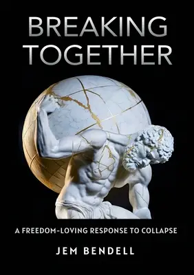 Rompiendo juntos: Una respuesta amante de la libertad al colapso - Breaking Together: A freedom-loving response to collapse