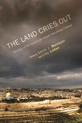 La tierra clama: Teología de la tierra en el contexto palestino-israelí - The Land Cries Out: Theology of the Land in the Israeli-Palestinian Context