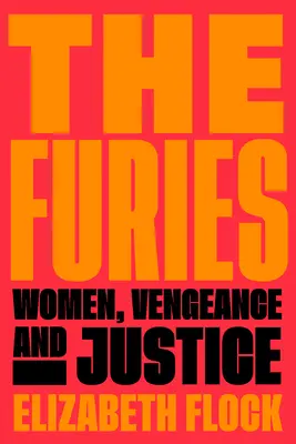 Las Furias: Mujeres, venganza y justicia - The Furies: Women, Vengeance, and Justice