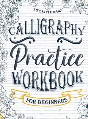 Cuaderno de Prácticas de Caligrafía para Principiantes: Libro Sencillo y Moderno - Una Guía Fácil para Escribir y Aprender Caligrafía para Principiantes con Bonita B - Calligraphy Practice Workbook for Beginners: Simple and Modern Book - An Easy Mindful Guide to Write and Learn Handwriting for Beginners with Pretty B