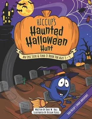 La caza embrujada de Halloween de Hipo: Un libro épico de buscar y encontrar para niños de 3 a 5 años - Hiccup's Haunted Halloween Hunt: An Epic Seek & Find It Book For Ages 3 - 5