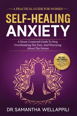 Ansiedad autocurativa, guía práctica para mujeres - Self-Healing Anxiety, A Practical Guide For Women