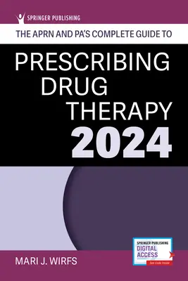 Guía completa de prescripción farmacoterapéutica de Aprn y Pa 2024 - The Aprn and Pa's Complete Guide to Prescribing Drug Therapy 2024