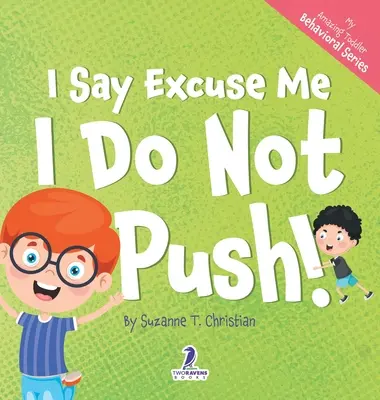 Yo Digo Perdón Yo no empujo Un libro de afirmaciones para niños pequeños sobre no empujar - I Say Excuse Me. I Do Not Push!: An Affirmation-Themed Toddler Book About Not Pushing