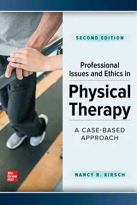 Cuestiones profesionales y ética en fisioterapia: Un enfoque basado en casos, segunda edición - Professional Issues and Ethics in Physical Therapy: A Case-Based Approach, Second Edition