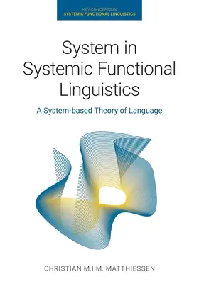 El sistema en la lingüística funcional sistémica: Una teoría del lenguaje basada en sistemas - System in Systemic Functional Linguistics: A System-Based Theory of Language