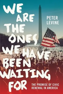 Somos los que hemos estado esperando: La promesa de la renovación cívica en América - We Are the Ones We Have Been Waiting for: The Promise of Civic Renewal in America